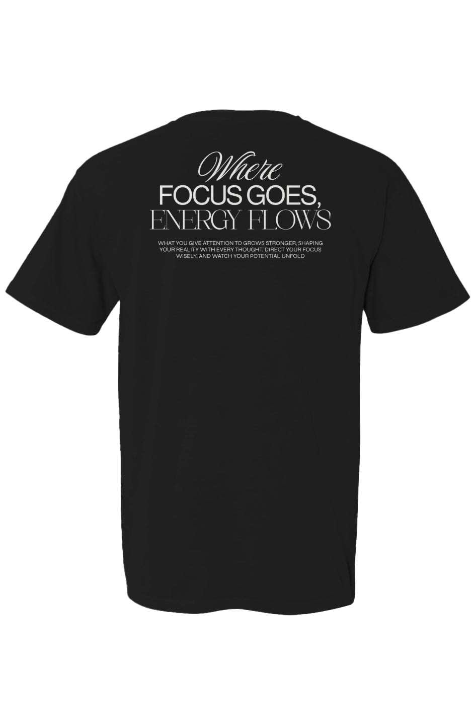 Where Focus Goes, Energy Flows Tee
