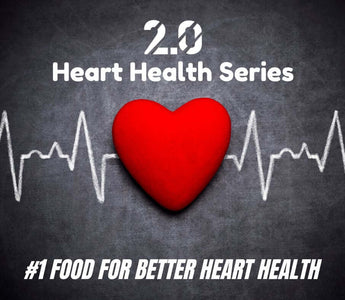 #1 Food For Better Heart Health - 2.0 Lifestyle