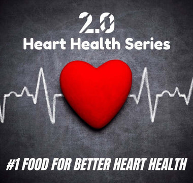 #1 Food For Better Heart Health - 2.0 Lifestyle