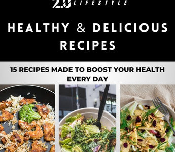 15 Healthy & Delicious Recipes - 2.0 Lifestyle