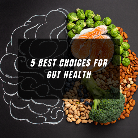 5 Best Choices For Gut Health