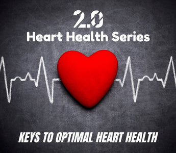 Keys to Optimal Heart Health - 2.0 Lifestyle