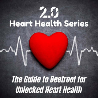 The Guide to Beetroot for Unlocked Heart Health - 2.0 Lifestyle