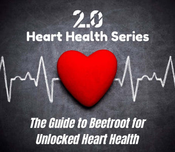 The Guide to Beetroot for Unlocked Heart Health - 2.0 Lifestyle