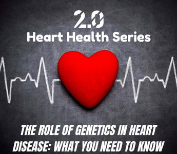 The Role of Genetics in Heart Disease: What You Need to Know - 2.0 Lifestyle