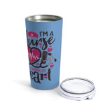 I'm a Nurse - Tumbler 20oz