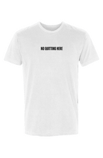 No Quitting Here T-Shirt