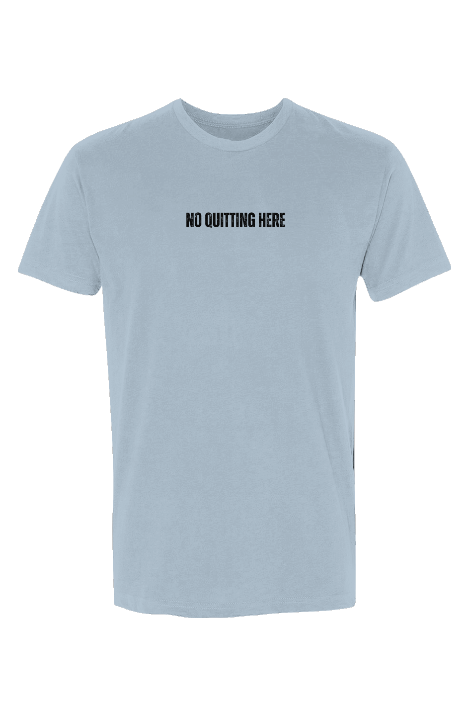 No Quitting Here T-Shirt