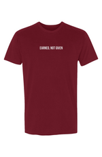 Earned, Not Given T-Shirt