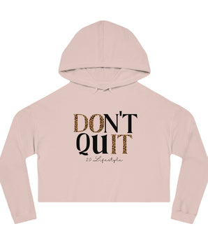 Don't Quit: Ashley Cropped Hoodie - 2.0 Lifestyle