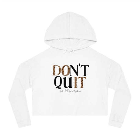 Don't Quit: Ashley Cropped Hoodie - 2.0 Lifestyle