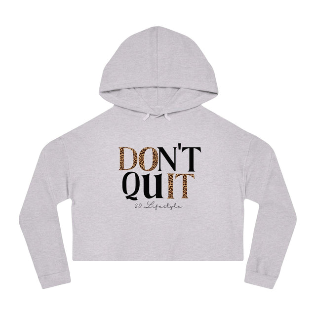 Don't Quit: Ashley Cropped Hoodie - 2.0 Lifestyle