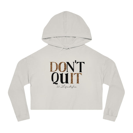 Don't Quit: Ashley Cropped Hoodie - 2.0 Lifestyle